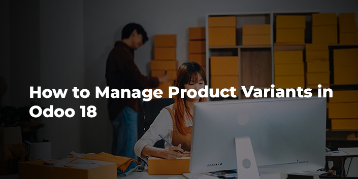 how-to-manage-product-variants-in-odoo-18.jpg