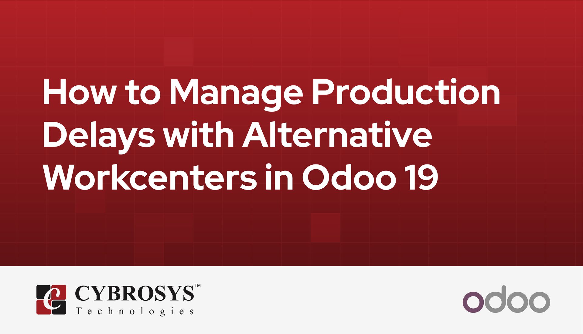 How to Manage Production Delays with Alternative Workcenters in Odoo 19