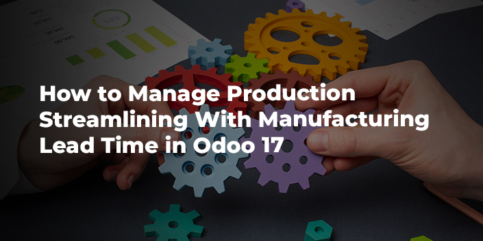 how-to-manage-production-streamlining-with-manufacturing-lead-time-in-odoo-17.jpg