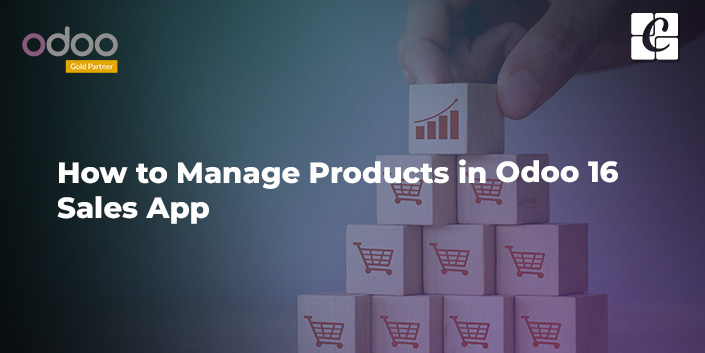 how-to-manage-products-in-odoo-16-sales-app.jpg