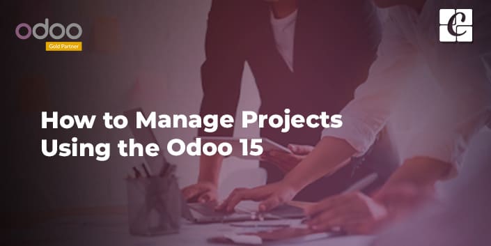 How to Manage Projects Using the Odoo 15