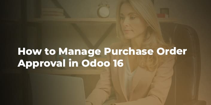 how-to-manage-purchase-order-approval-in-odoo-16.jpg