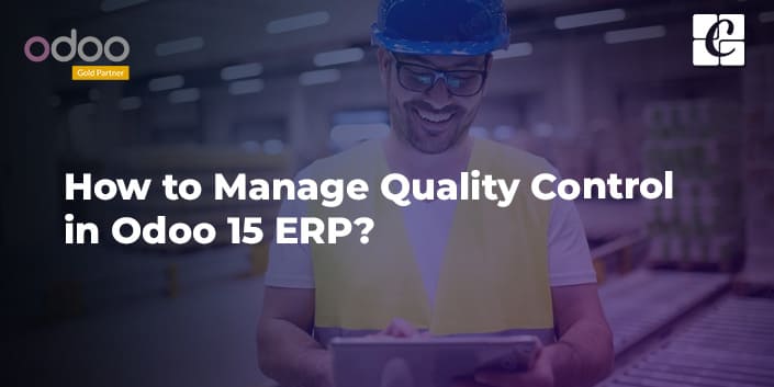 how-to-manage-quality-control-in-odoo-15-erp.jpg