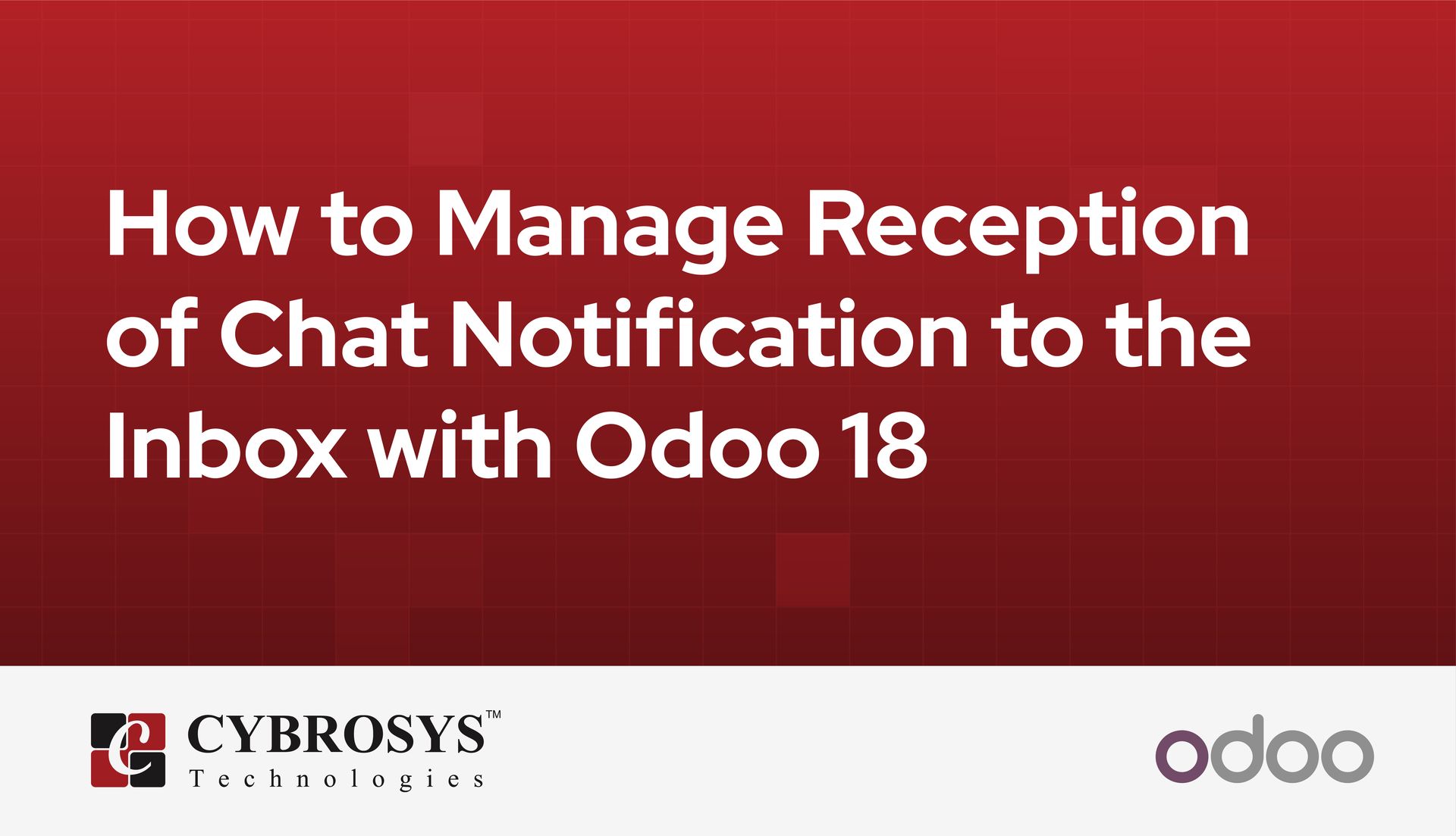 How to Manage Reception of Chat Notification to the Inbox with Odoo 18
