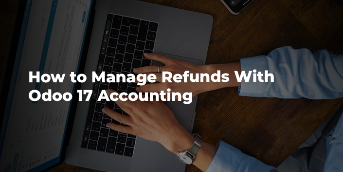 how-to-manage-refunds-with-odoo-17-accounting.jpg