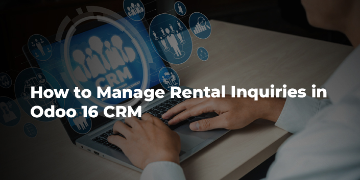 how-to-manage-rental-inquiries-in-odoo-16-crm.jpg