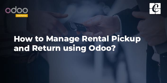 how-to-manage-rental-pickup-and-return-using-odoo.jpg