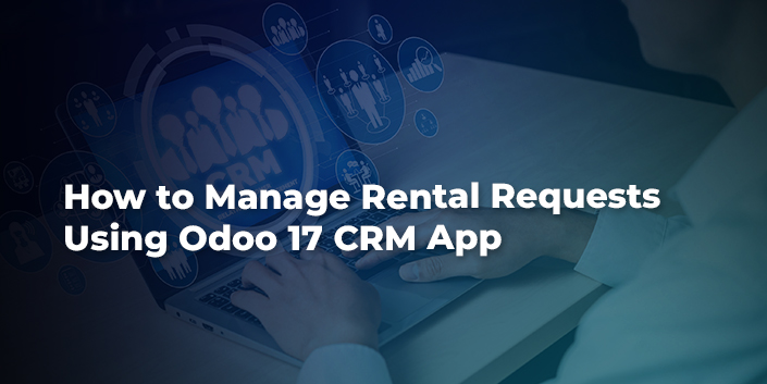 how-to-manage-rental-requests-using-odoo-17-crm-app.jpg