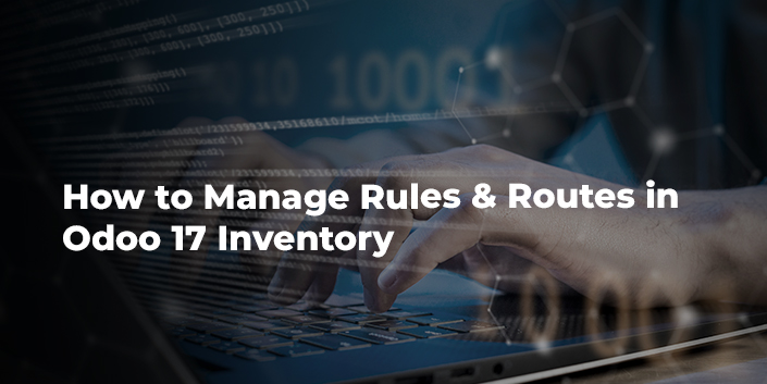 how-to-manage-rules-and-routes-in-odoo-17-inventory.jpg