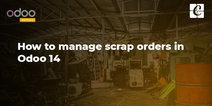 how-to-manage-scrap-orders-in-odoo-14.jpg