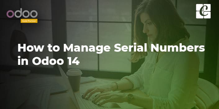 how-to-manage-serial-numbers-odoo-14.jpg