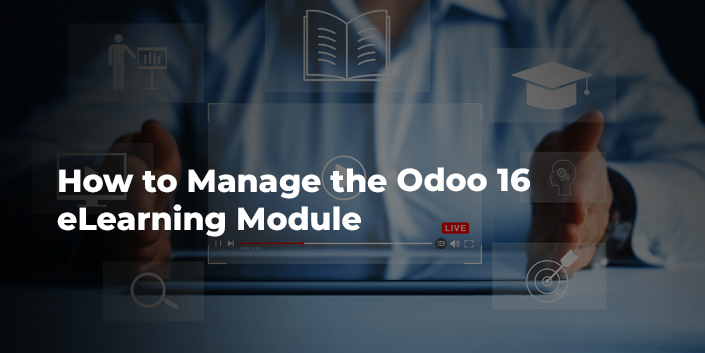 how-to-manage-the-odoo-16-elearning-module.jpg