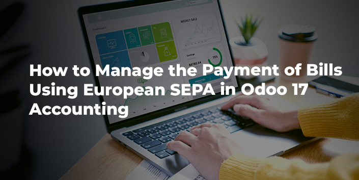 how-to-manage-the-payment-of-bills-using-european-sepa-in-odoo-17-accounting.jpg