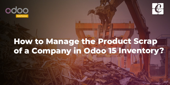 how-to-manage-the-product-scrap-of-a-company-in-odoo-15-inventory.jpg