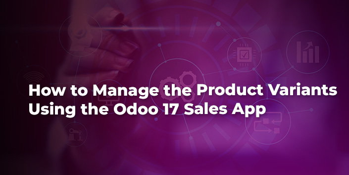 how-to-manage-the-product-variants-using-the-odoo-17-sales-app.jpg