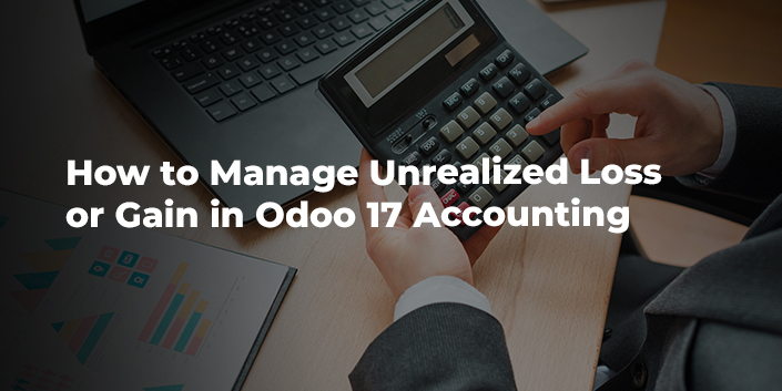how-to-manage-unrealized-loss-or-gain-in-odoo-17-accounting.jpg