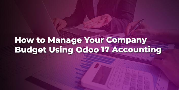 how-to-manage-your-company-budget-using-odoo-17-accounting.jpg