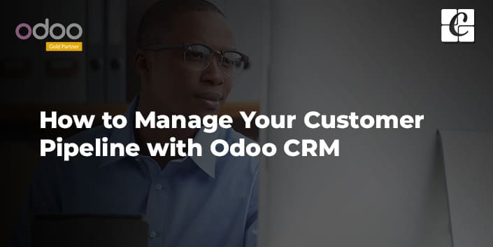 how-to-manage-your-customer-pipeline-with-odoo-crm.jpg