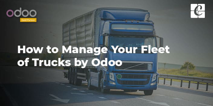 how-to-manage-your-fleet-of-trucks-by-odoo.jpg