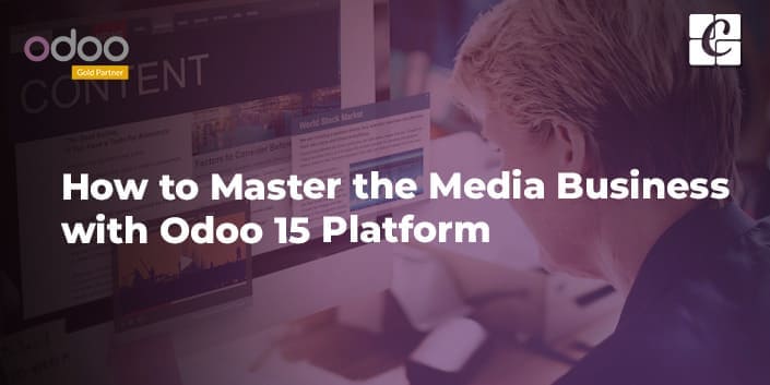 how-to-master-the-media-business-with-odoo-15-platform.jpg