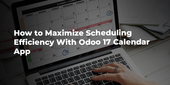 how-to-maximize-scheduling-efficiency-with-odoo-17-calendar-app.jpg