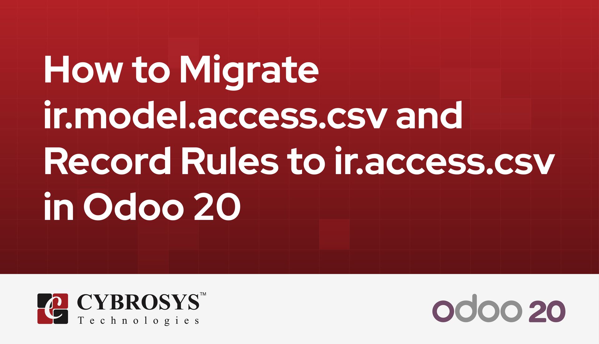 how-to-migrate-irmodelaccesscsv-and-record-rules-to-iraccesscsv-in-odoo-20.jpg