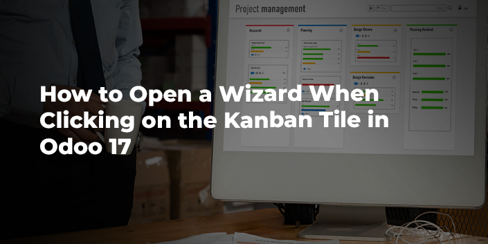 how-to-open-a-wizard-when-clicking-on-the-kanban-tile-in-odoo-17.jpg