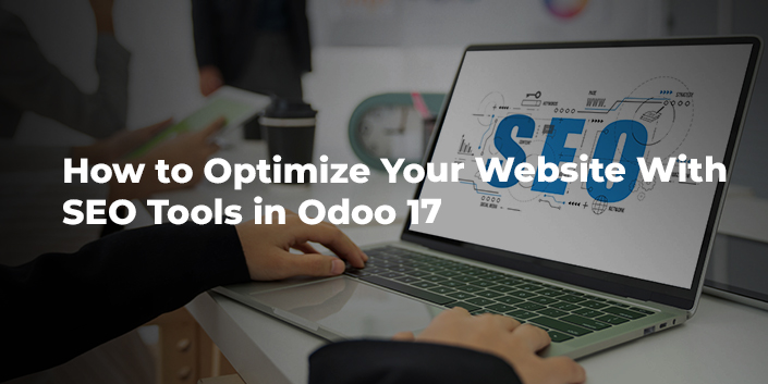 how-to-optimize-your-website-with-seo-tools-in-odoo-17.jpg