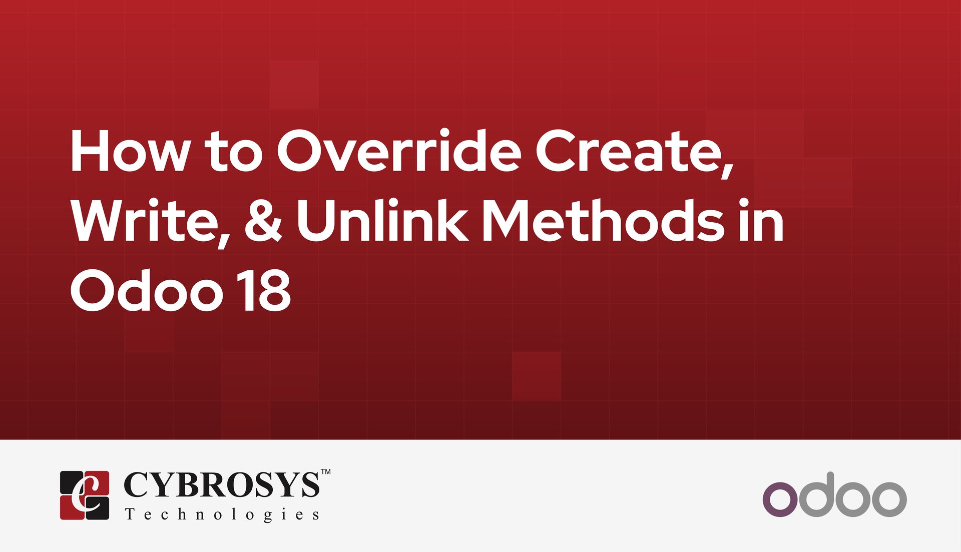 how-to-override-create-write-and-unlink-methods-in-odoo-18.jpg