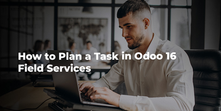 how-to-plan-a-task-in-odoo-16-field-services.jpg