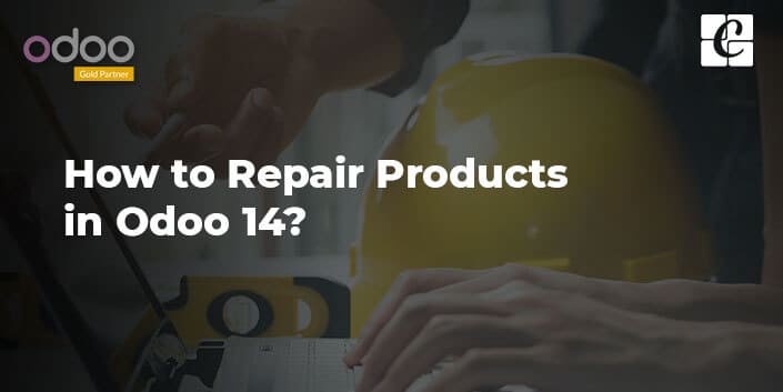 how-to-repair-products-in-odoo-14.jpg