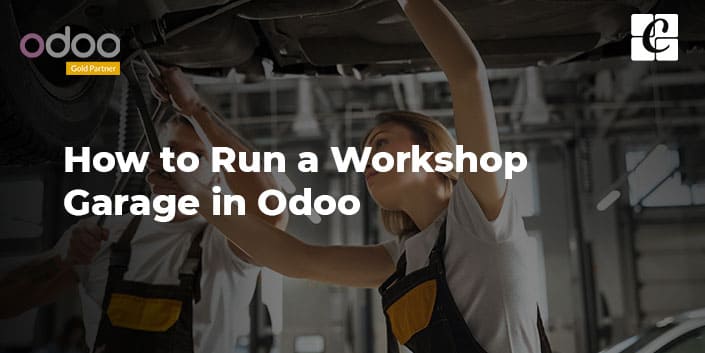 how-to-run-a-workshop-garage-in-odoo.jpg