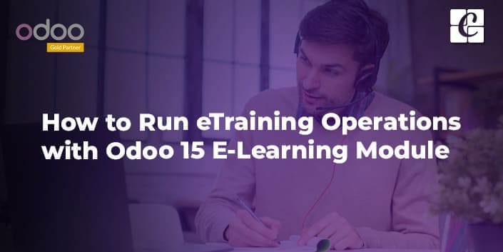 how-to-run-etraining-operations-with-odoo-15-e-learning-module.jpg