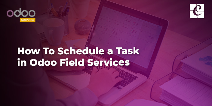 how-to-schedule-a-task-in-odoo-field-services.jpg