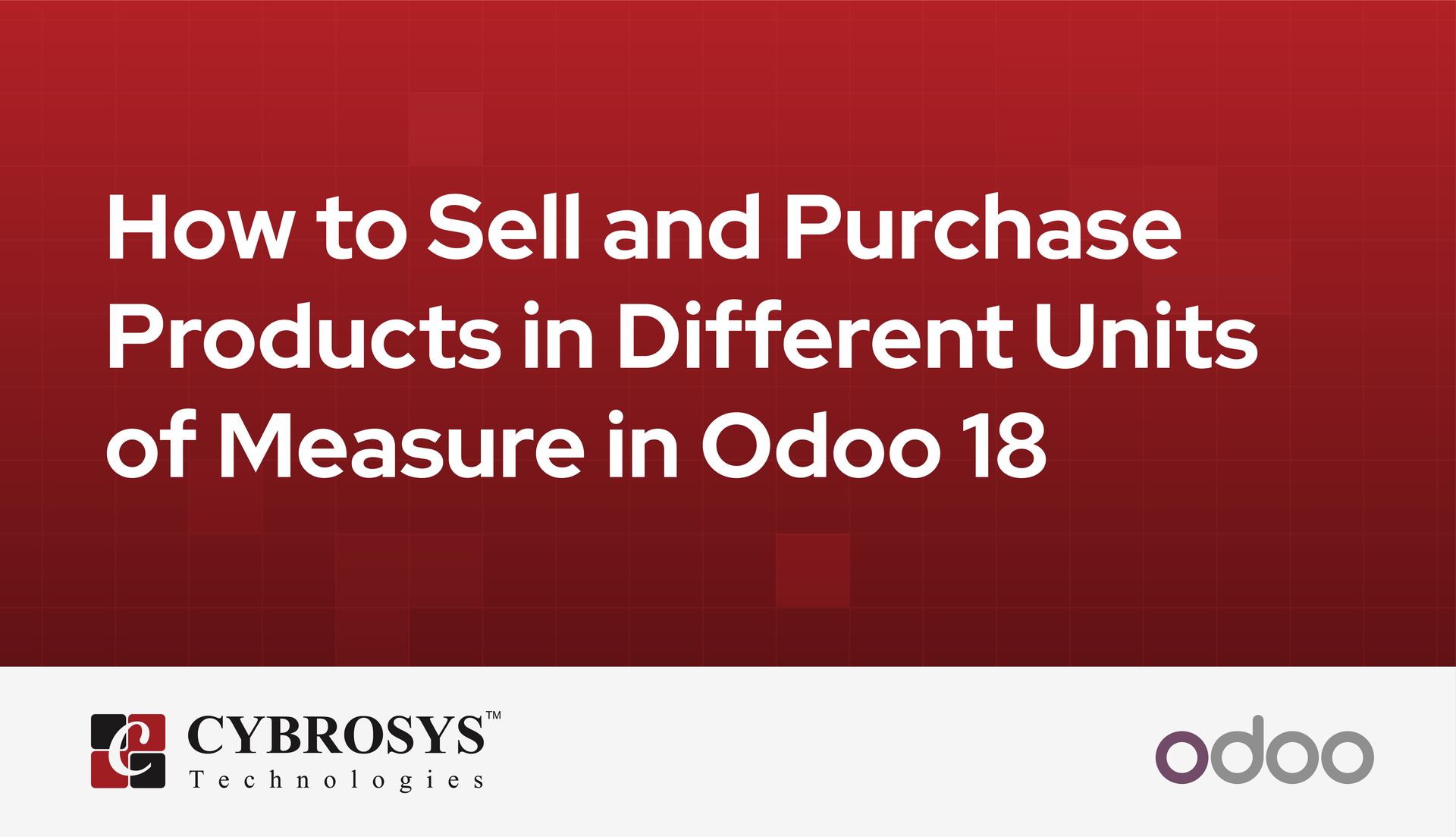 How to Sell and Purchase Products in Different Units of Measure in Odoo 18