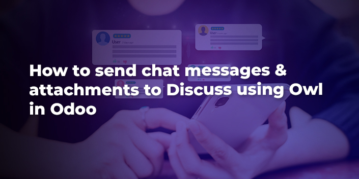 how-to-send-chat-messages-and-attachments-to-discuss-using-owl-in-odoo.jpg