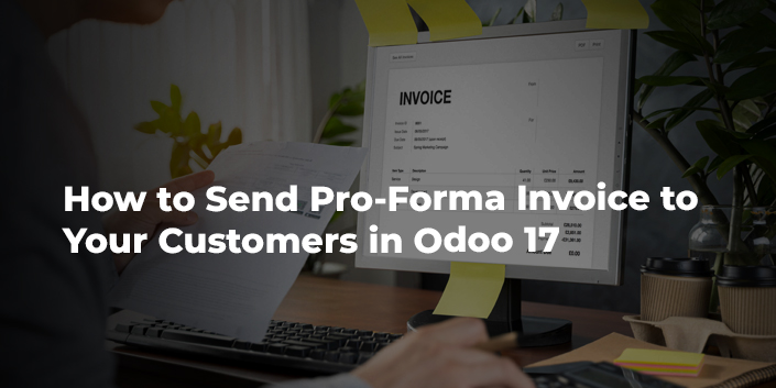 how-to-send-pro-forma-invoice-to-your-customers-in-odoo-17.jpg