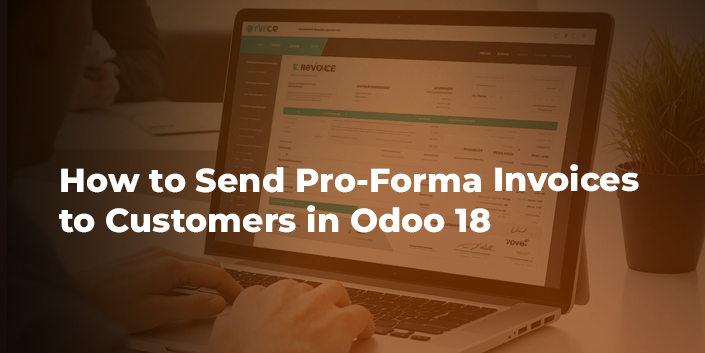how-to-send-pro-forma-invoices-to-customers-in-odoo-18.jpg