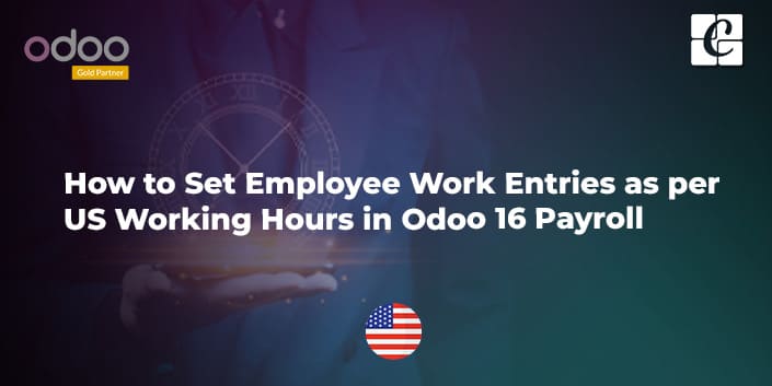 how-to-set-employee-work-entries-as-per-usa-working-hours-in-odoo-16-payroll.jpg