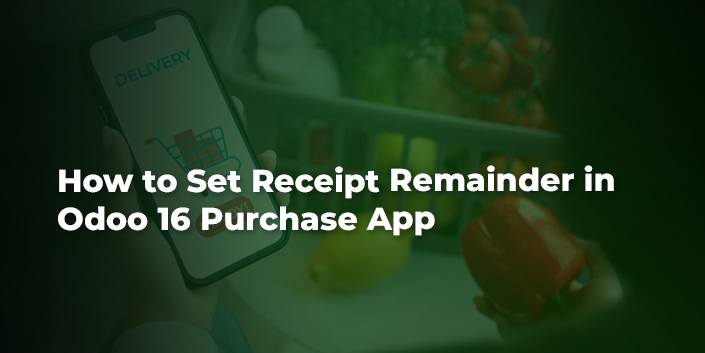 how-to-set-receipt-remainder-in-odoo-16-purchase-app.jpg
