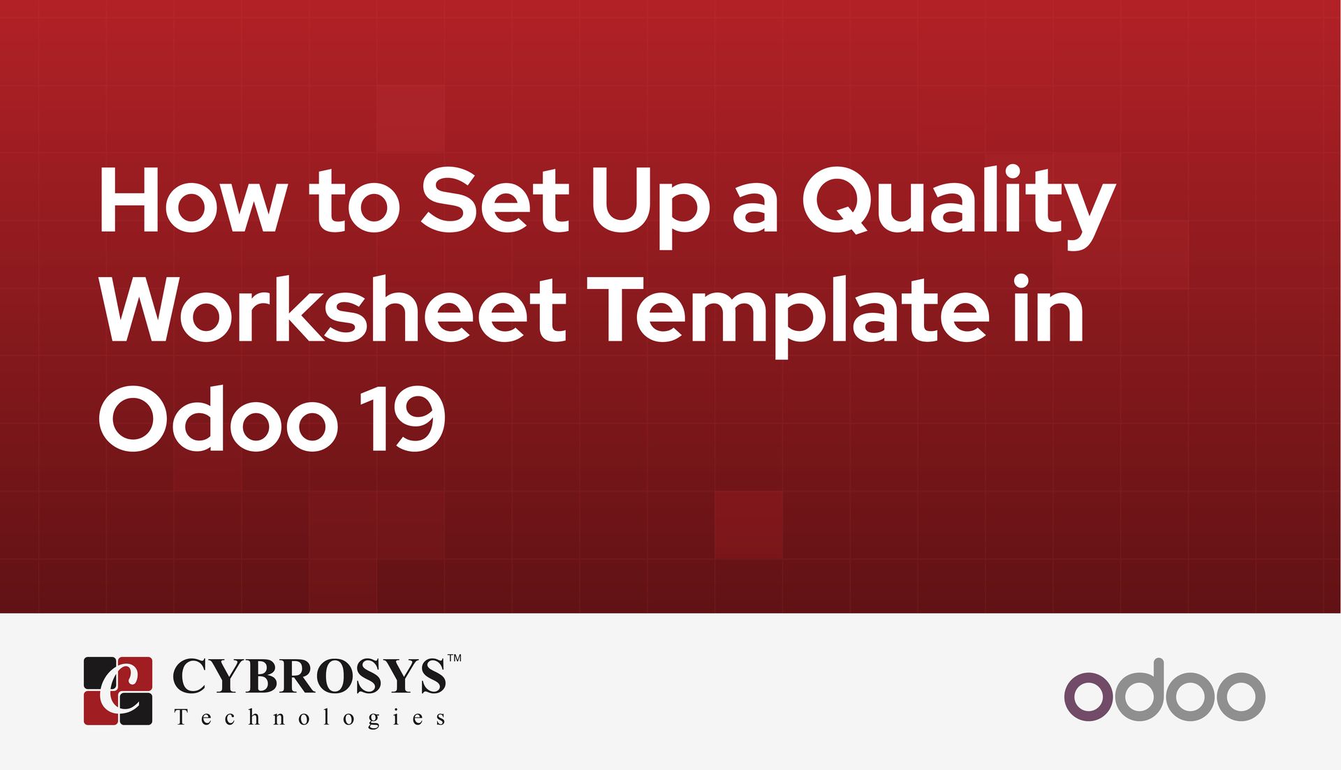How to Set Up a Quality Worksheet Template in Odoo 19