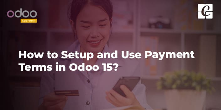 how-to-set-up-and-use-payment-terms-in-odoo-15.jpg