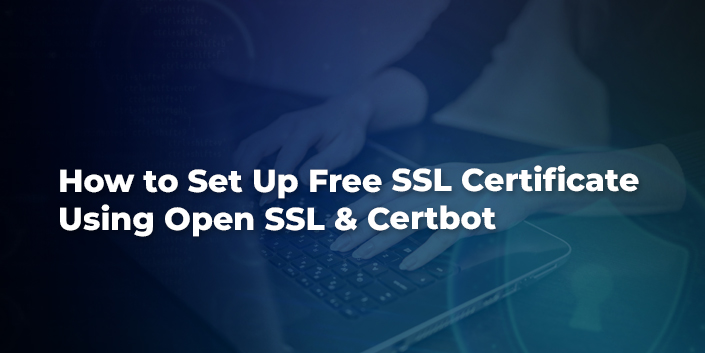how-to-set-up-free-ssl-certificate-using-open-ssl-certbot.jpg