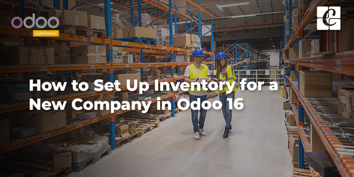 how-to-set-up-inventory-for-a-new-company-in-odoo-16.jpg