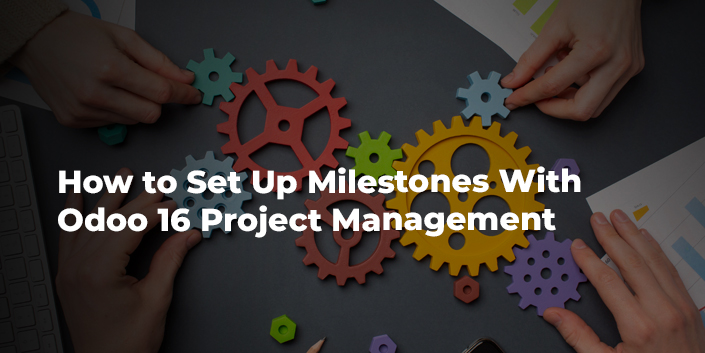 how-to-set-up-milestones-with-odoo-16-project-management.jpg