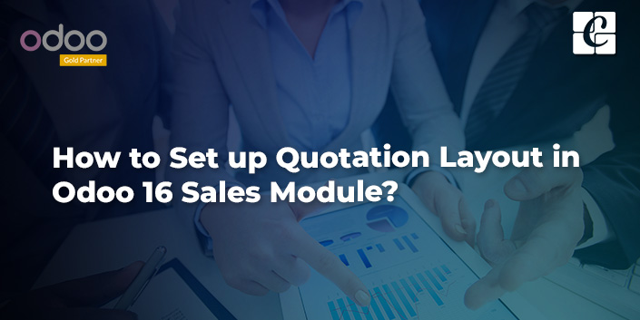 how-to-set-up-quotation-layout-in-odoo-16-sales-module.jpg
