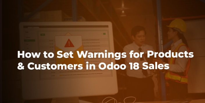 how-to-set-warnings-for-products-and-customers-in-odoo-18-sales.jpg