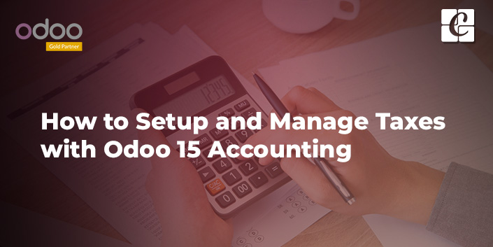 how-to-setup-and-manage-taxes-with-odoo-15-accounting.jpg