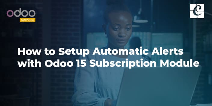 how-to-setup-automatic-alerts-with-odoo-15-subscription-module.jpg