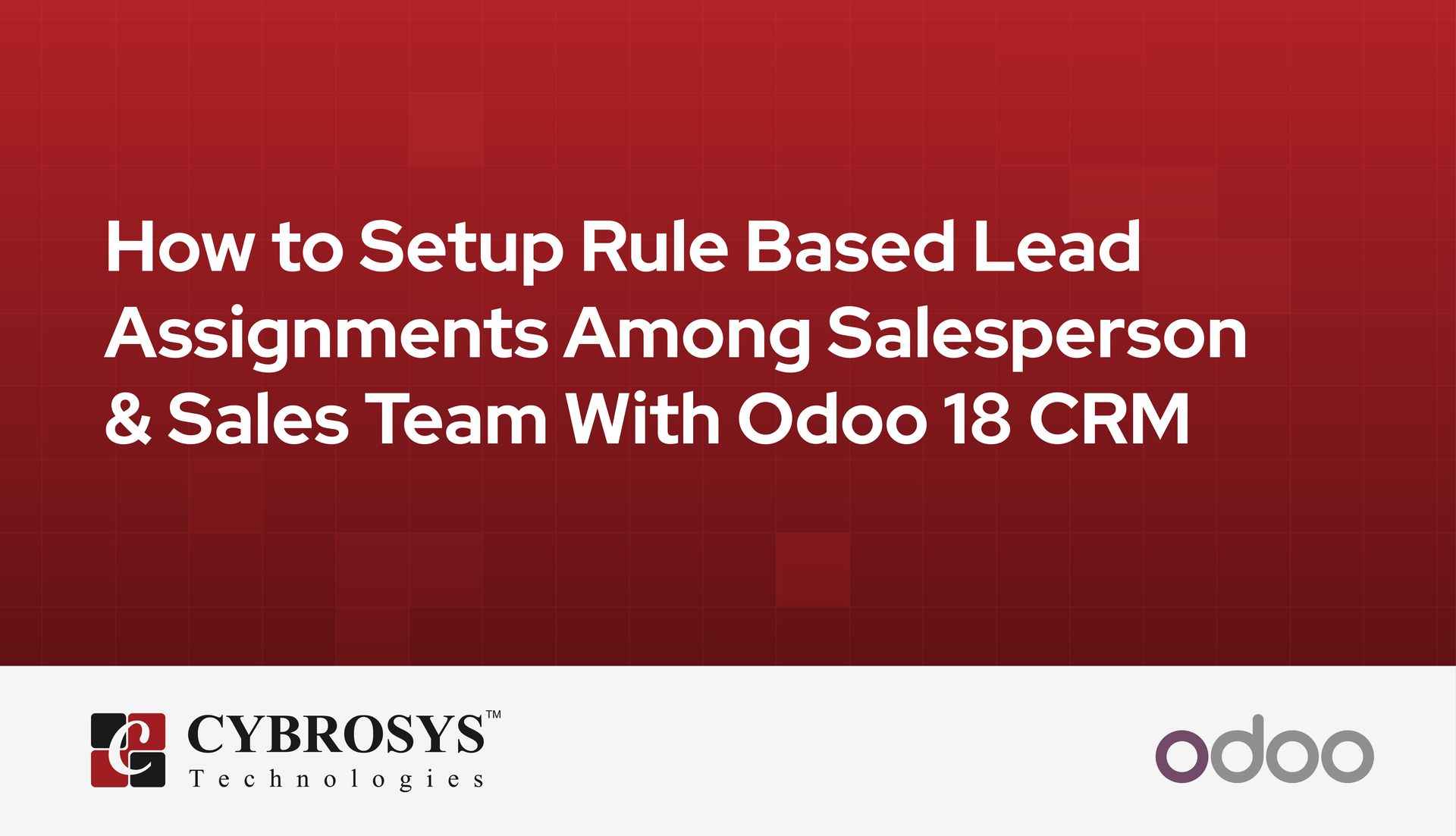 how-to-setup-rule-based-lead-assignments-among-salesperson-and-sales-team-with-odoo-18-crm.jpg